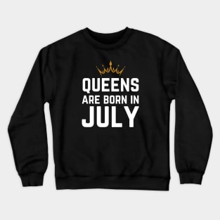 Queens Are Born In July Crewneck Sweatshirt